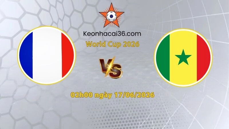 Soi kèo Pháp vs Senegal, 2h00 ngày 17/06: Đối thủ cứng đầu
