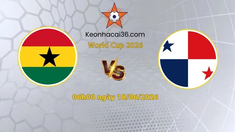 Soi kèo Ghana vs Panama, 6h00 ngày 18/06: Chia điểm hợp lý