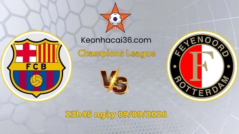 Soi kèo Barcelona vs Feyenoord, 23h45 ngày 09/09: Hủy diệt hoàn toàn